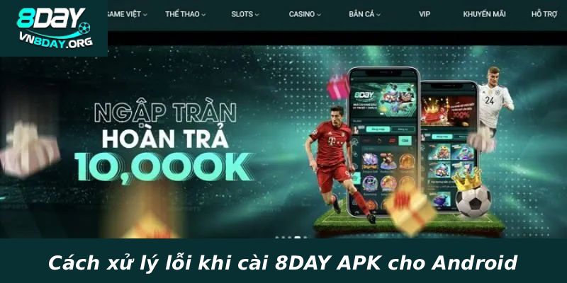 Cach xu ly loi khi cai 8DAY APK cho Android