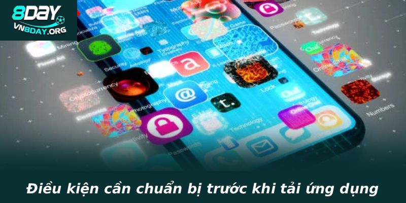 Điều kiện cần chuẩn bị trước khi tải ứng dụng