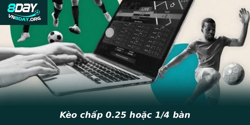 Kèo chấp 0.25 hoặc 1/4 bàn