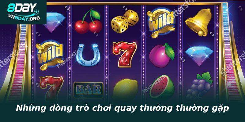 Những dòng trò chơi quay thưởng thường gặp