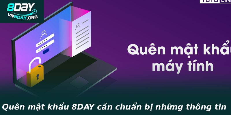 Quên mật khẩu 8DAY cần chuẩn bị những thông tin nào?