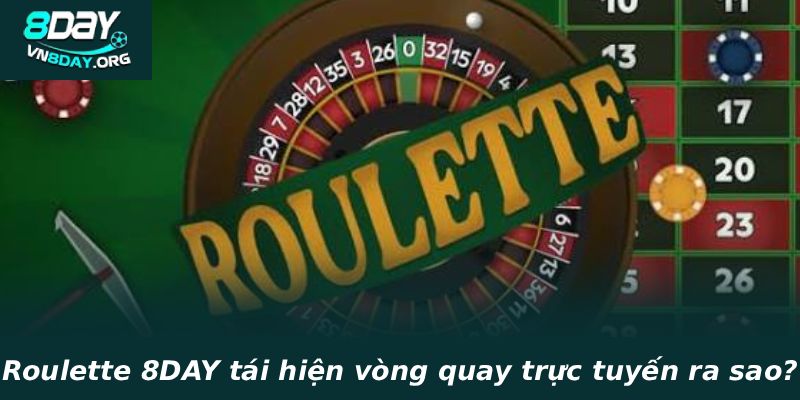Roulette 8DAY tái hiện vòng quay trực tuyến ra sao?