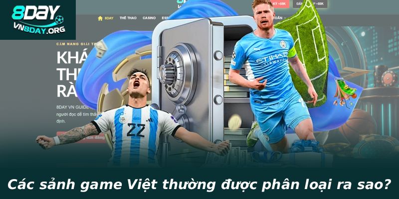 Các sảnh game Việt thường được phân loại ra sao?