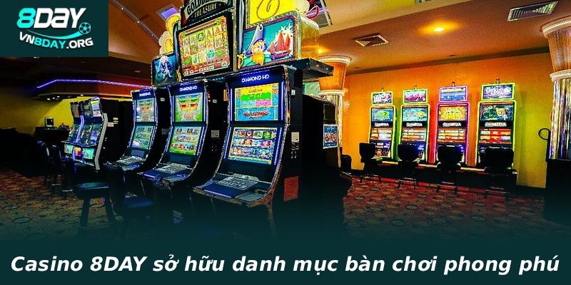Casino 8DAY sở hữu danh mục bàn chơi phong phú