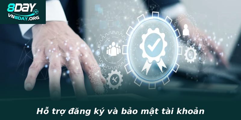 Hỗ trợ đăng ký và bảo mật tài khoản