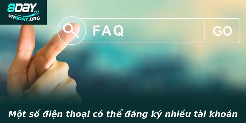 Một số điện thoại có thể đăng ký nhiều tài khoản không?