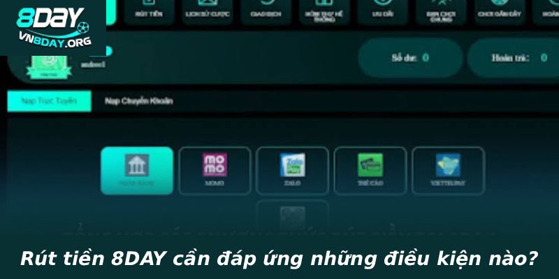 Rút tiền 8DAY cần đáp ứng những điều kiện nào?