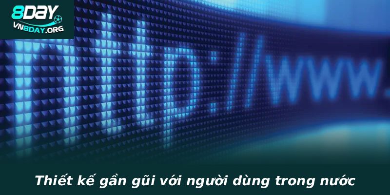 Thiết kế gần gũi với người dùng trong nước
