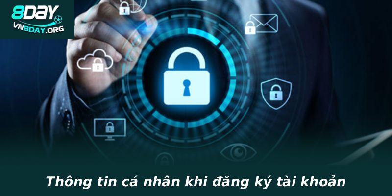 Thông tin cá nhân khi đăng ký tài khoản