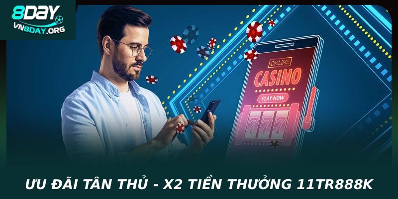 ƯU ĐÃI TÂN THỦ - X2 TIỀN THƯỞNG 11TR888K